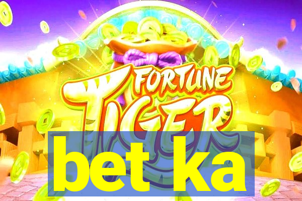 bet ka